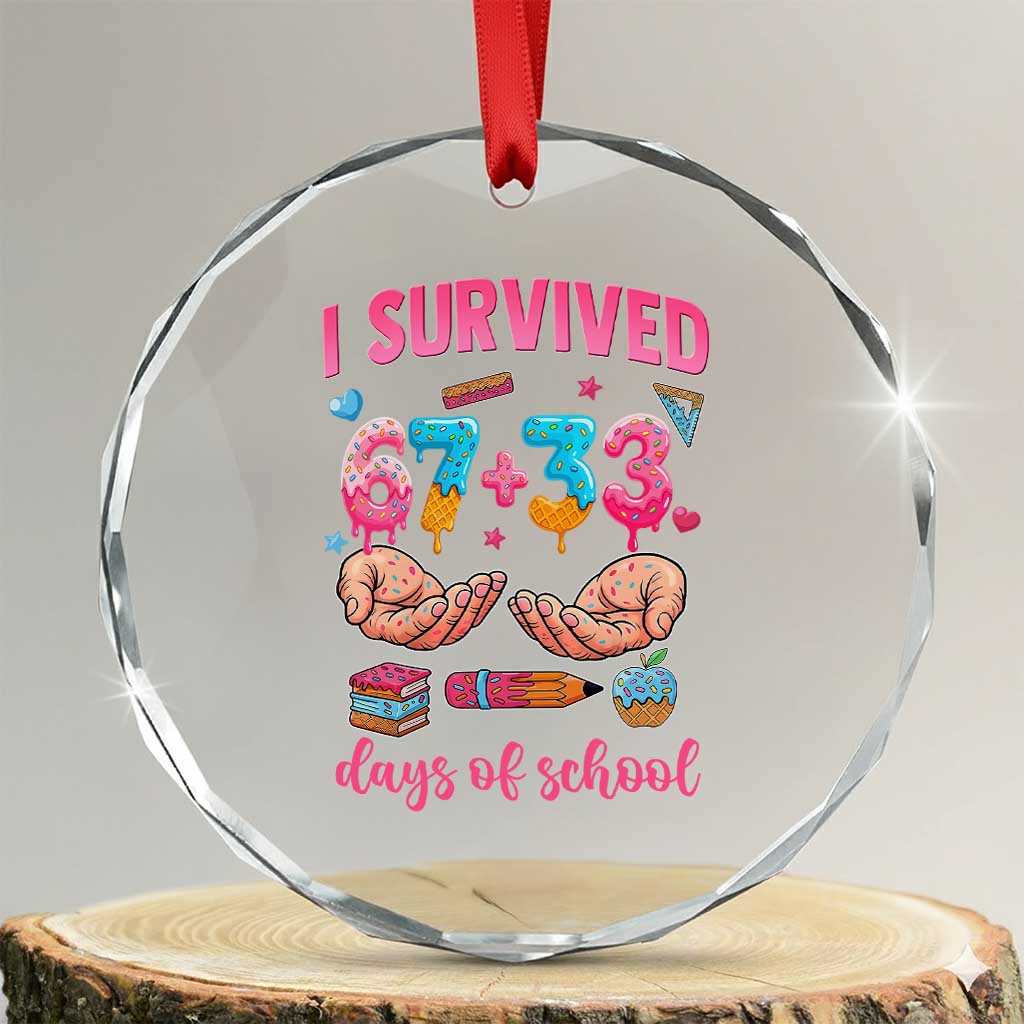 I Survived 67 33 Days Of School Crystal Glass Ornament Funny 100 Days of School 67 Ice Cream Drip - Print Your Wear