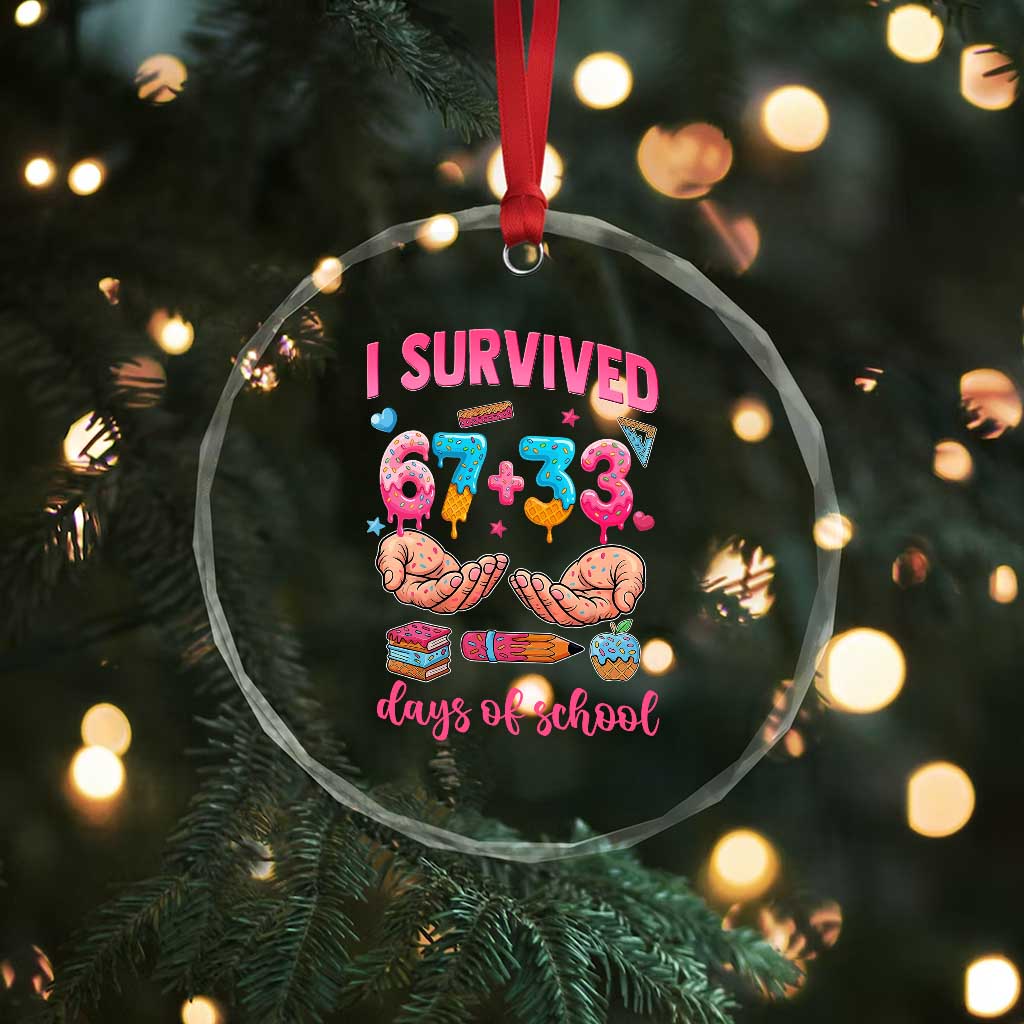 I Survived 67 33 Days Of School Crystal Glass Ornament Funny 100 Days of School 67 Ice Cream Drip TS11 Print Your Wear