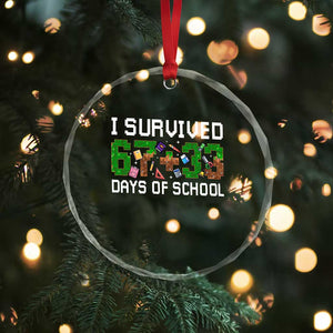 I Survived 67 33 Days Of School Crystal Glass Ornament Funny 100 Days of School 67 Pixel Game TS11 Print Your Wear
