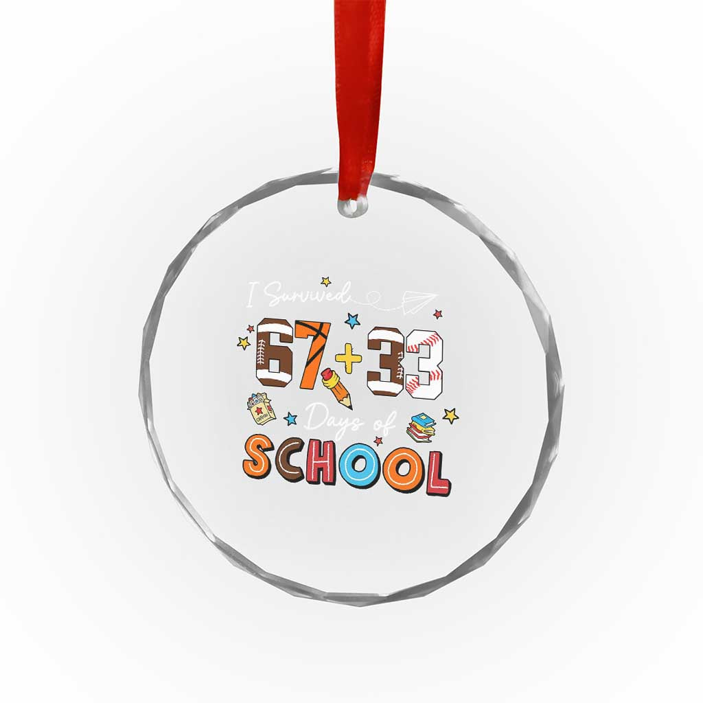 I Survived 67 33 Days Of School Crystal Glass Ornament Funny 100th Days of School 67 Sport Lover - Print Your Wear