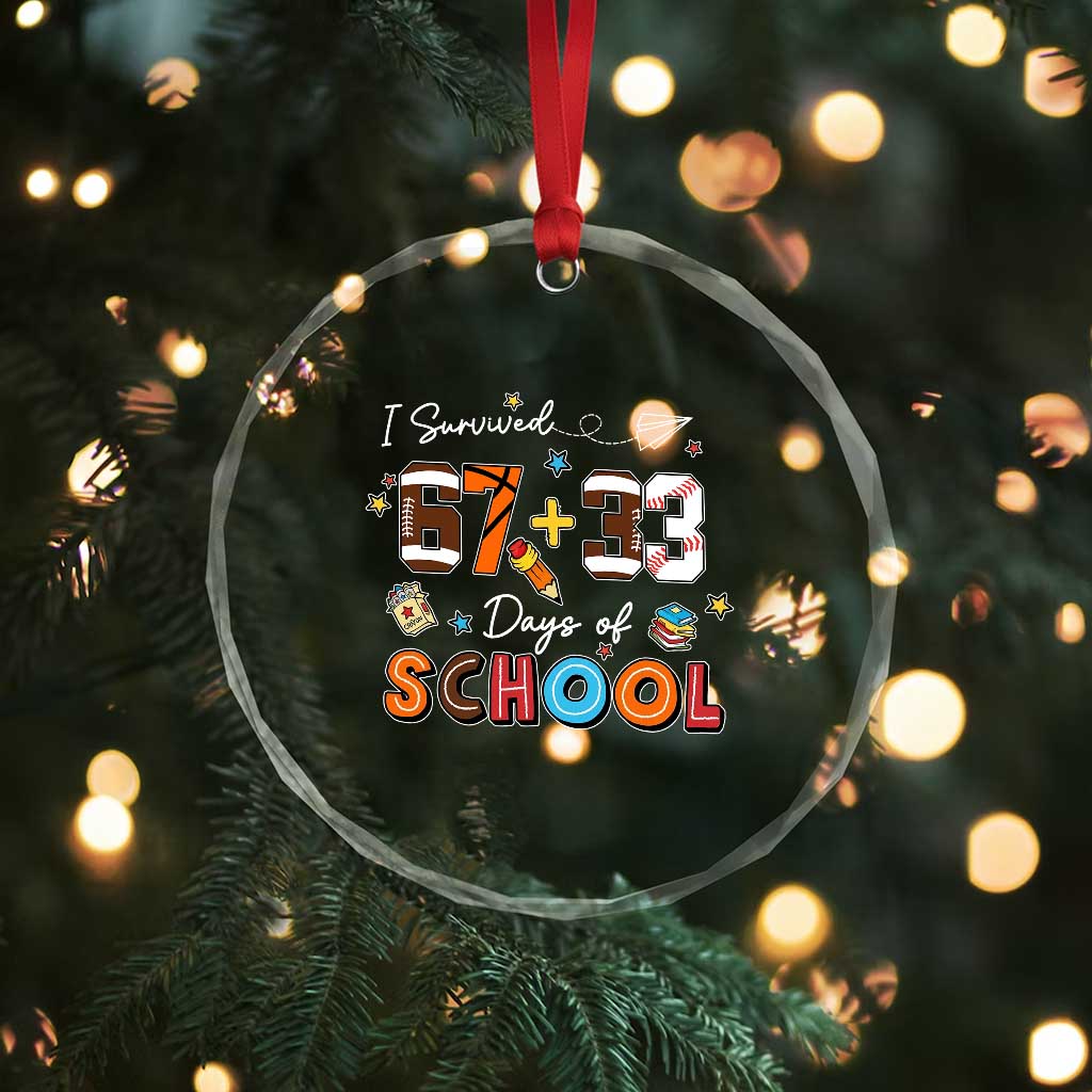 I Survived 67 33 Days Of School Crystal Glass Ornament Funny 100th Days of School 67 Sport Lover - Print Your Wear