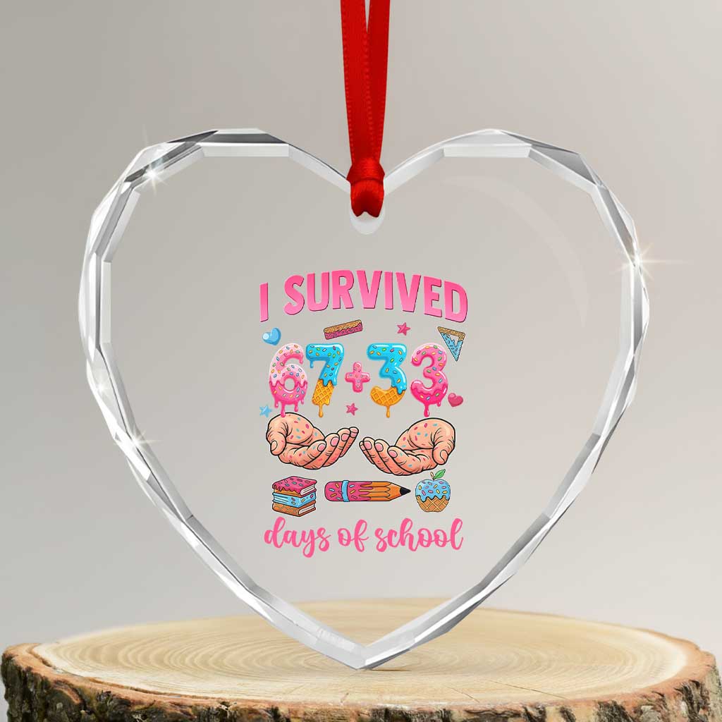 I Survived 67 33 Days Of School Heart Crystal Glass Ornament Funny 100 Days of School 67 Ice Cream Drip TS11 Transparent Glass 3'' Heart Print Your Wear
