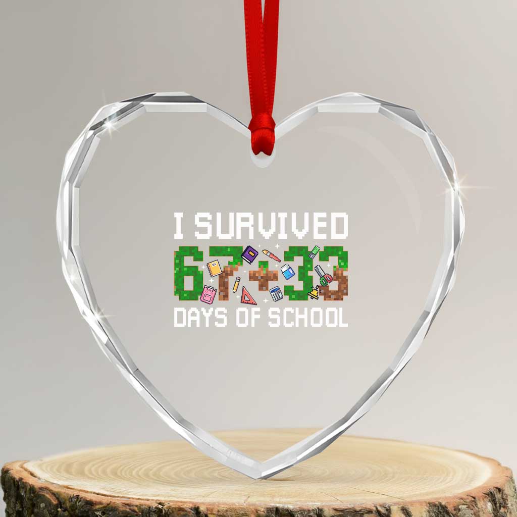 I Survived 67 33 Days Of School Heart Crystal Glass Ornament Funny 100 Days of School 67 Pixel Game - Print Your Wear