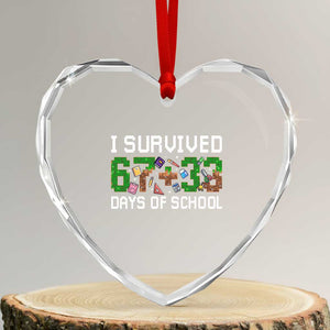 I Survived 67 33 Days Of School Heart Crystal Glass Ornament Funny 100 Days of School 67 Pixel Game TS11 Transparent Glass 3'' Heart Print Your Wear