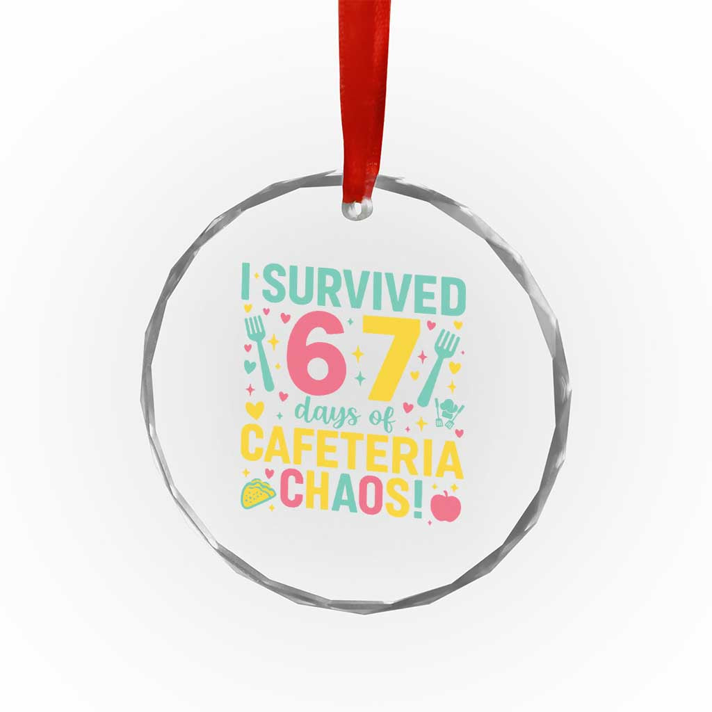 I Survived 67 Days of Cafeteria Chaos Crystal Glass Ornament Funny School Lunch Duty TS02 Print Your Wear