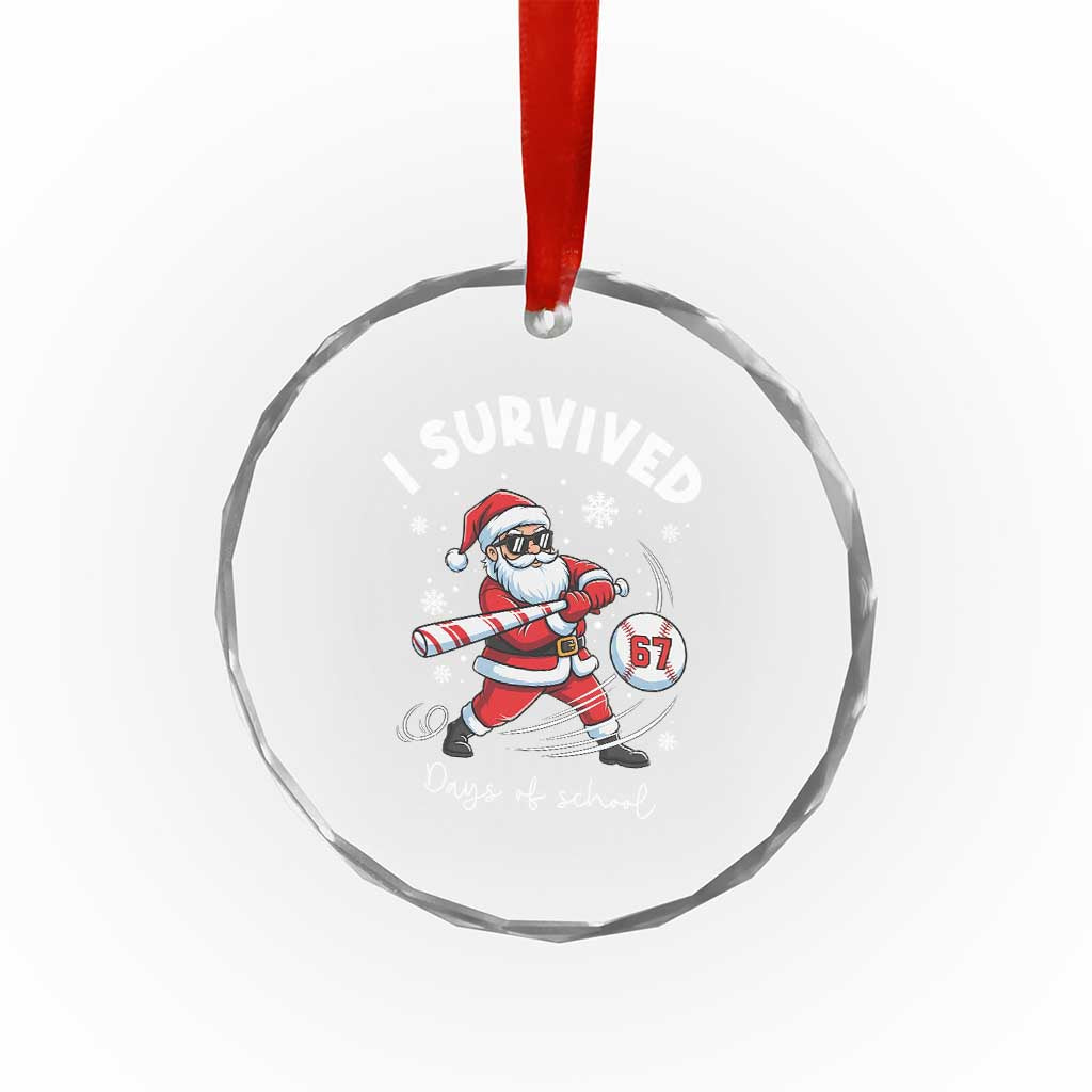 I Survived 67 Days Of School Baseball Santa Crystal Glass Ornament Funny Christmas Six Seven Meme TS14 Print Your Wear