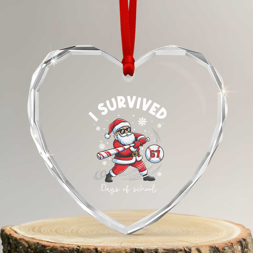I Survived 67 Days Of School Baseball Santa Heart Crystal Glass Ornament Funny Christmas Six Seven Meme TS14 Transparent Glass 3'' Heart Print Your Wear
