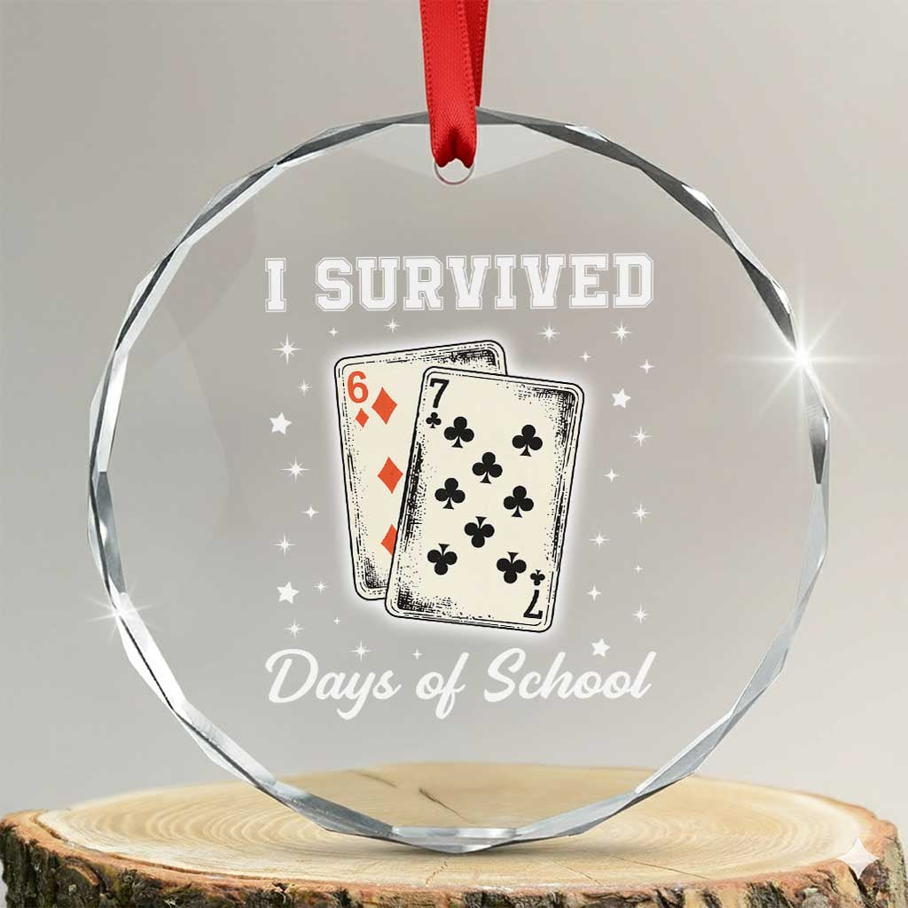 I Survived 67 Days Of School Crystal Glass Ornament Playing Cards Meme TS14 Transparent Glass 3'' Circle Print Your Wear