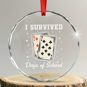 I Survived 67 Days Of School Crystal Glass Ornament Playing Cards Meme TS14 Transparent Glass 3'' Circle Print Your Wear