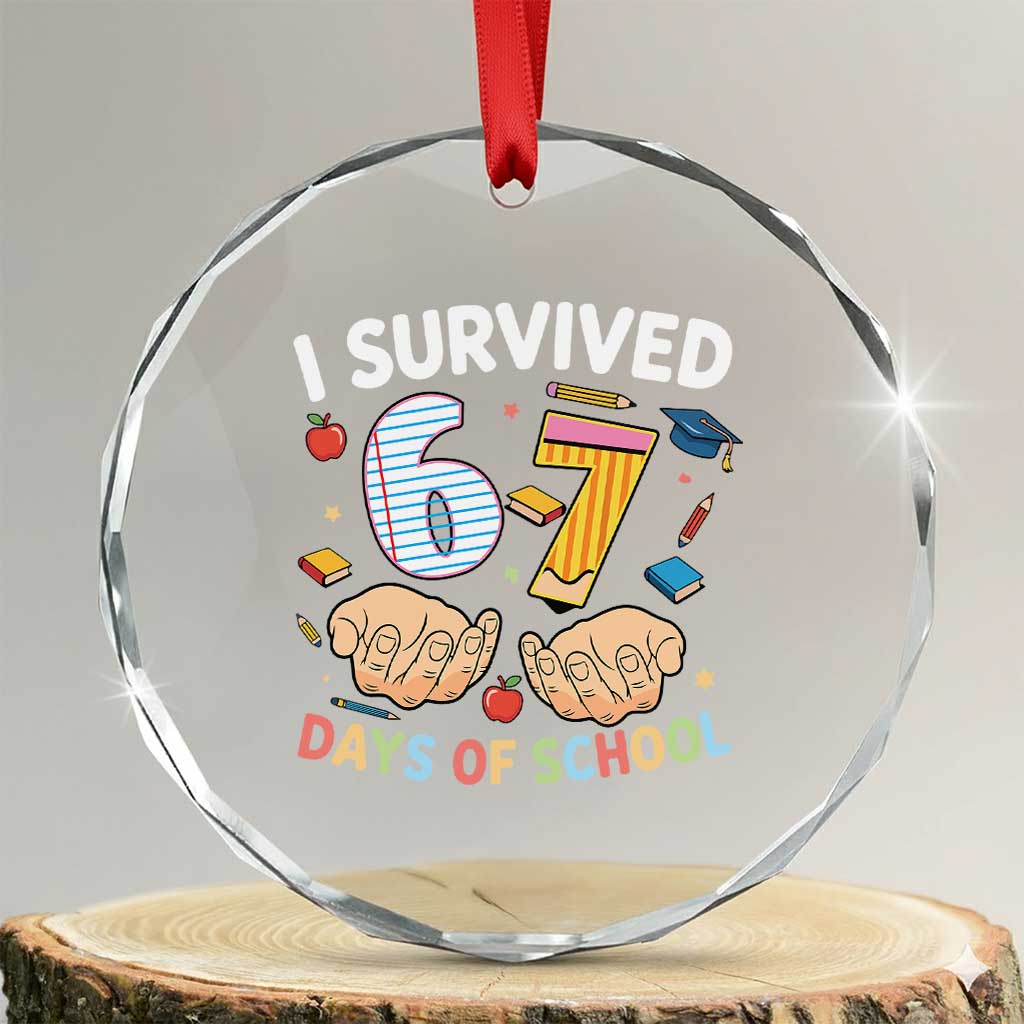 I Survived 67 Days of School Funny Six Seven Meme Crystal Glass Ornament TS10 Transparent Glass 3'' Circle Print Your Wear