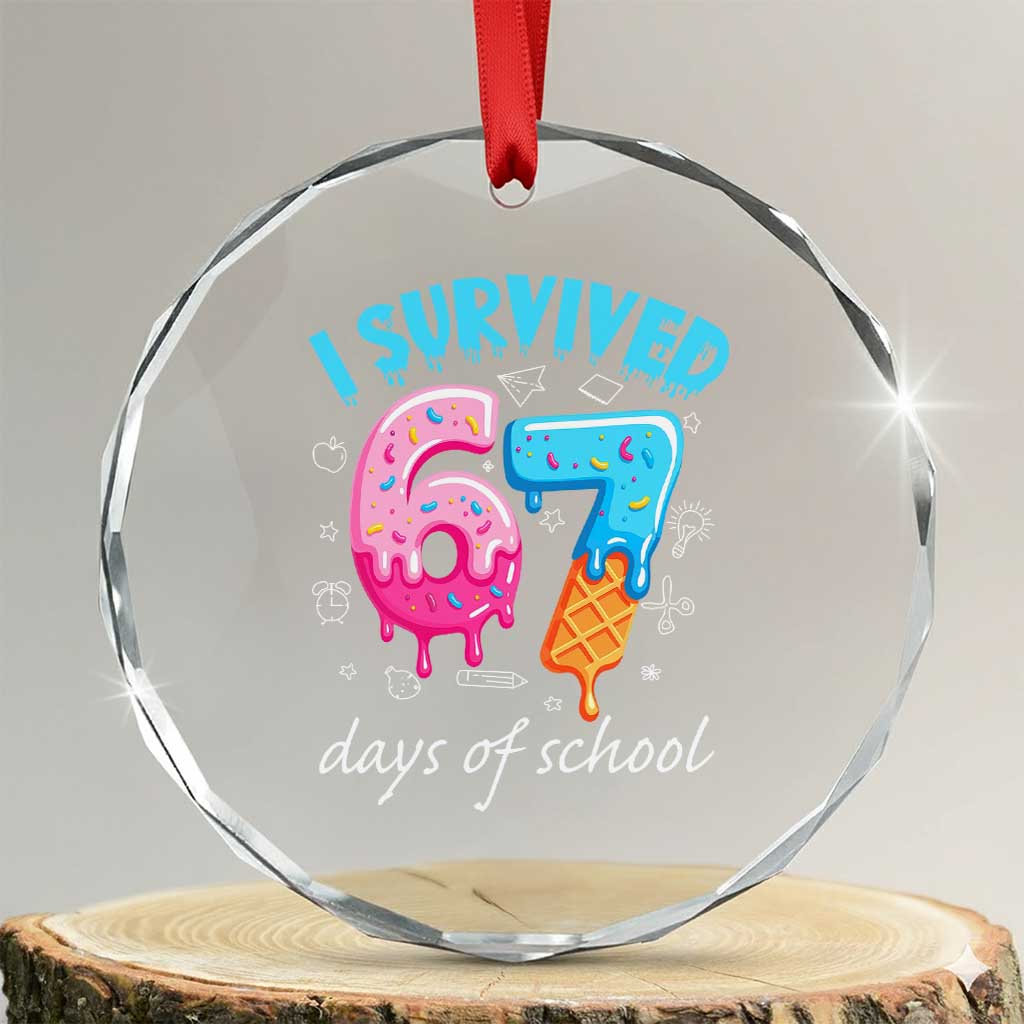 I Survived 67 Days of School Funny Six Seven Meme Crystal Glass Ornament Baseball Ice Cream Dripping TS10 Transparent Glass 3'' Circle Print Your Wear