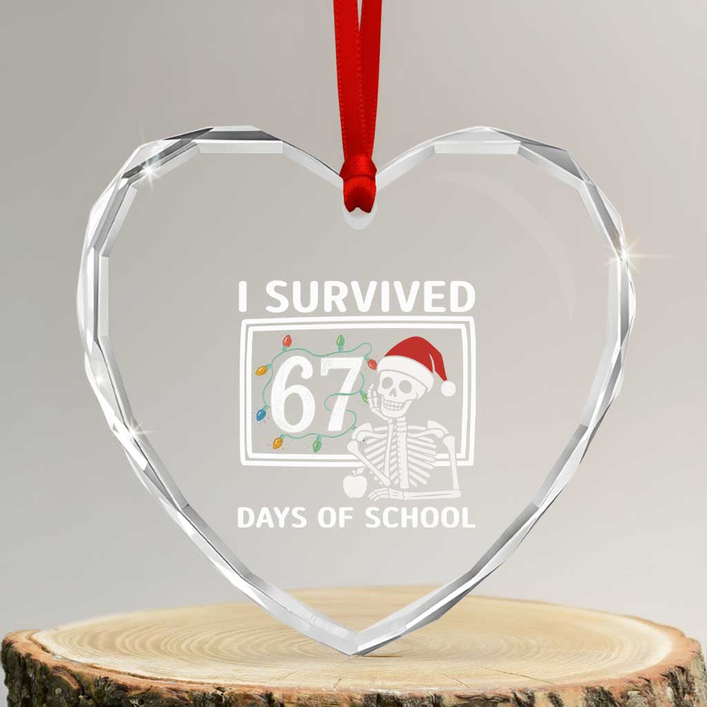 I Survived 67 Days Of School Skeleton Heart Crystal Glass Ornament Funny Christmas Six Seven Meme TS14 Transparent Glass 3'' Heart Print Your Wear