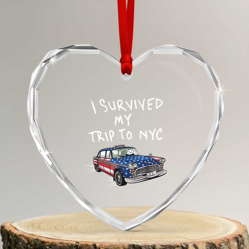 I Survived My Trip to NYC Heart Crystal Glass Ornament Funny New York City USA Flag Taxi Meme TS14 Transparent Glass 3'' Heart Print Your Wear