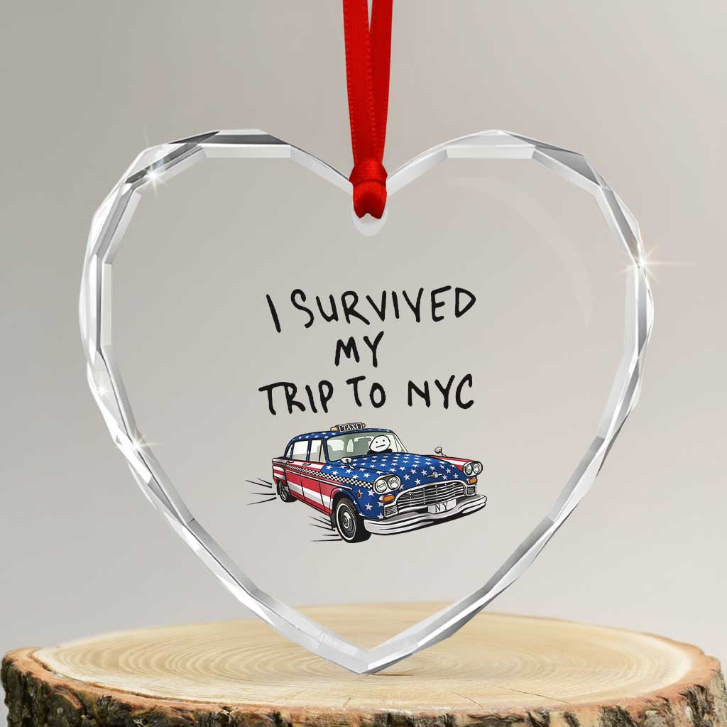I Survived My Trip to NYC Heart Crystal Glass Ornament Funny New York City USA Flag Taxi Meme Gift TS14 Transparent Glass 3'' Heart Print Your Wear
