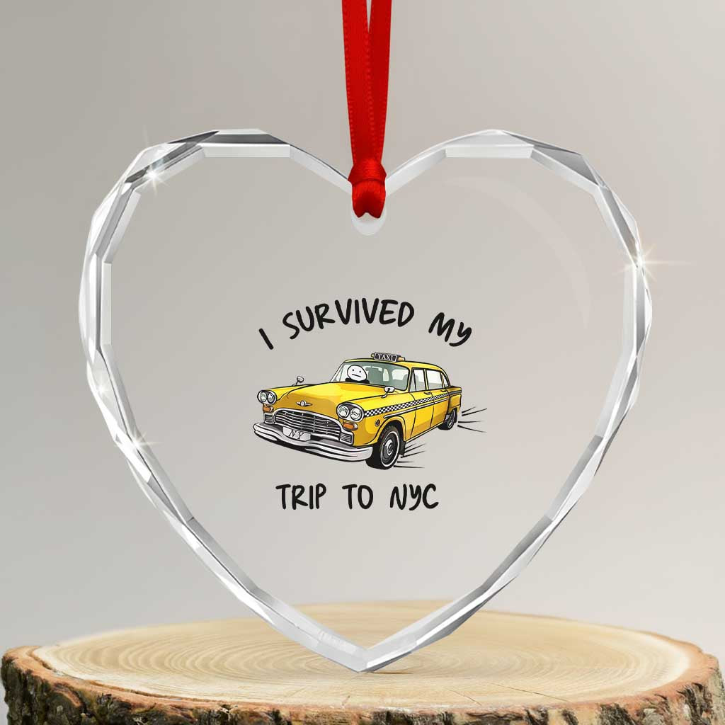 I Survived My Trip to NYC Heart Crystal Glass Ornament Funny New York City Yellow Taxi Meme Gift TS14 Transparent Glass 3'' Heart Print Your Wear