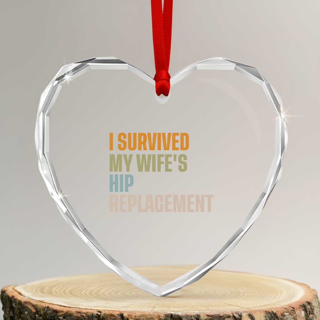 I Survived My Wifes Hip Replacement Funny Husband Heart Crystal Glass Ornament TS10 Transparent Glass 3'' Heart Print Your Wear