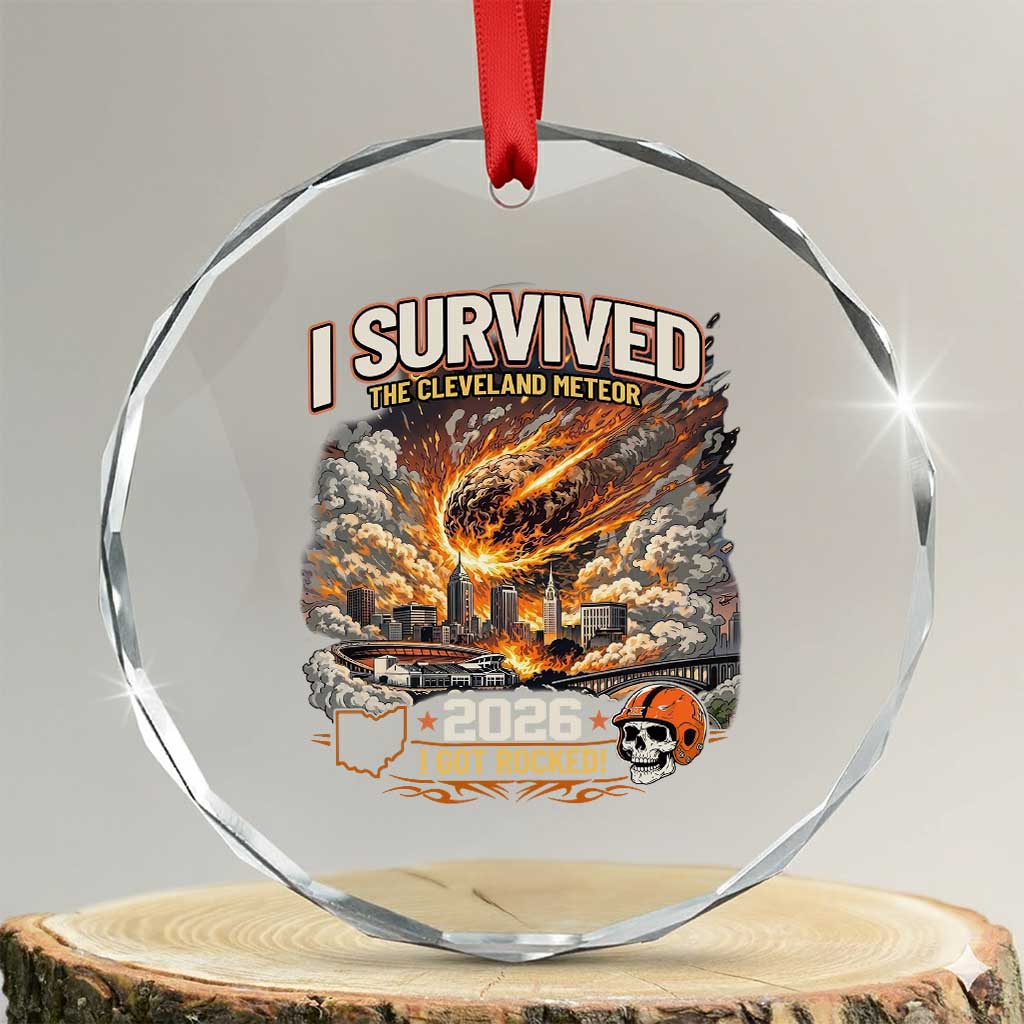 I Survived The Cleveland Meteor 2026 Crystal Glass Ornament Funny Ohio Apocalypse Meme Vintage Football Fan Humor TS02 Transparent Glass 3'' Circle Print Your Wear