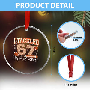 I Tackled 67 Days of School Crystal Glass Ornament Funny Six Seven Meme Football Lover Milestone TS02 Print Your Wear
