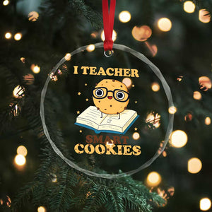I Teach Smart Cookies Crystal Glass Ornament Funny Teacher TS14 Print Your Wear