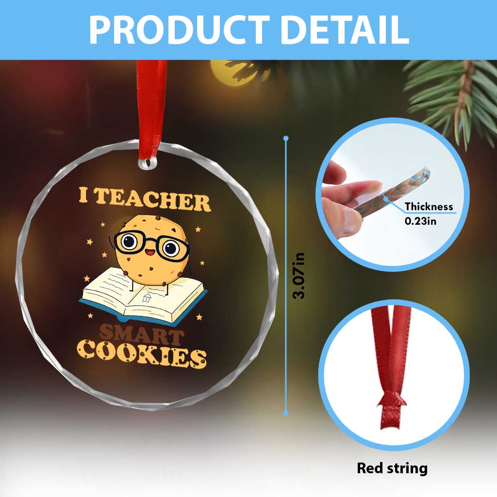 I Teach Smart Cookies Crystal Glass Ornament Funny Teacher TS14 Print Your Wear