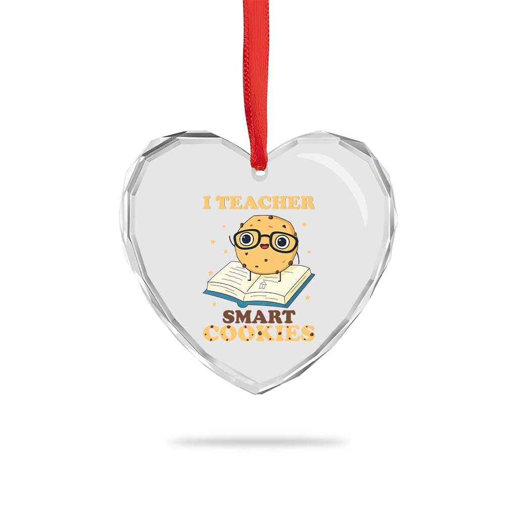 I Teach Smart Cookies Heart Crystal Glass Ornament Funny Teacher TS14 Print Your Wear