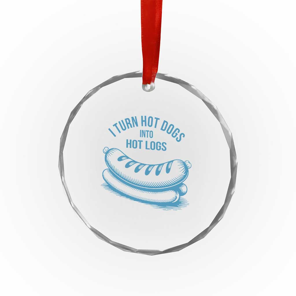 I Turn Hot Dogs Into Hot Logs Crystal Glass Ornament Funny Food Pun for BBQ Bros Toilet Humor Kings TS02 Print Your Wear