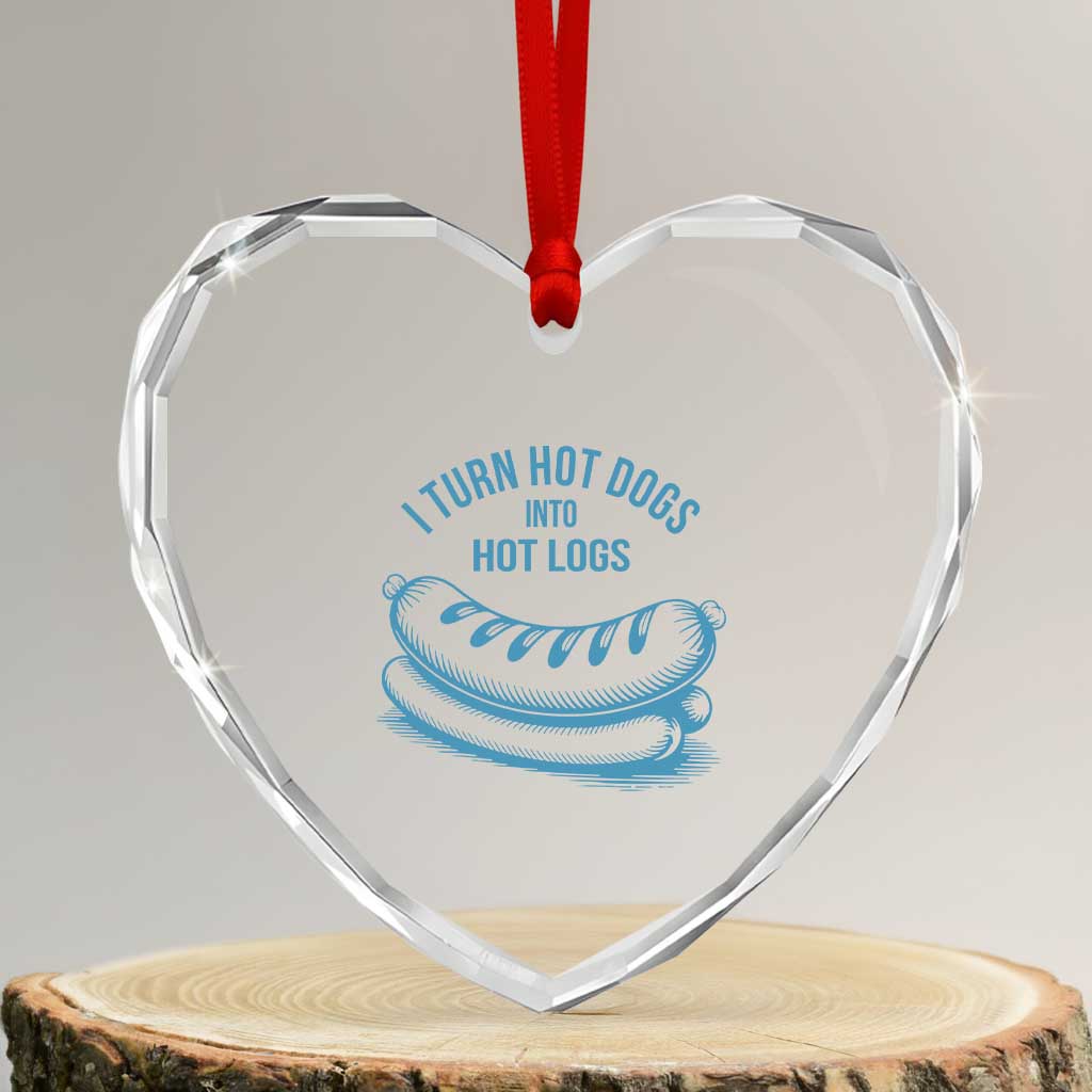 I Turn Hot Dogs Into Hot Logs Heart Crystal Glass Ornament Funny Food Pun for BBQ Bros Toilet Humor Kings TS02 Transparent Glass 3'' Heart Print Your Wear
