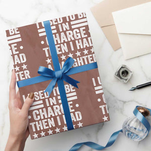 I Used To Be In Charge Then I Had A Daughter Wrapping Paper Roll Funny Girl Dad