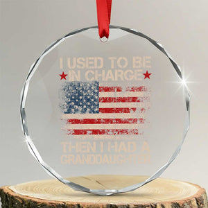 I Used To Be in Charge Then I Had A Granddaughter Crystal Glass Ornament Fathers Day Grandpa Gift American Flag TS10 Transparent Glass 3'' Circle Print Your Wear