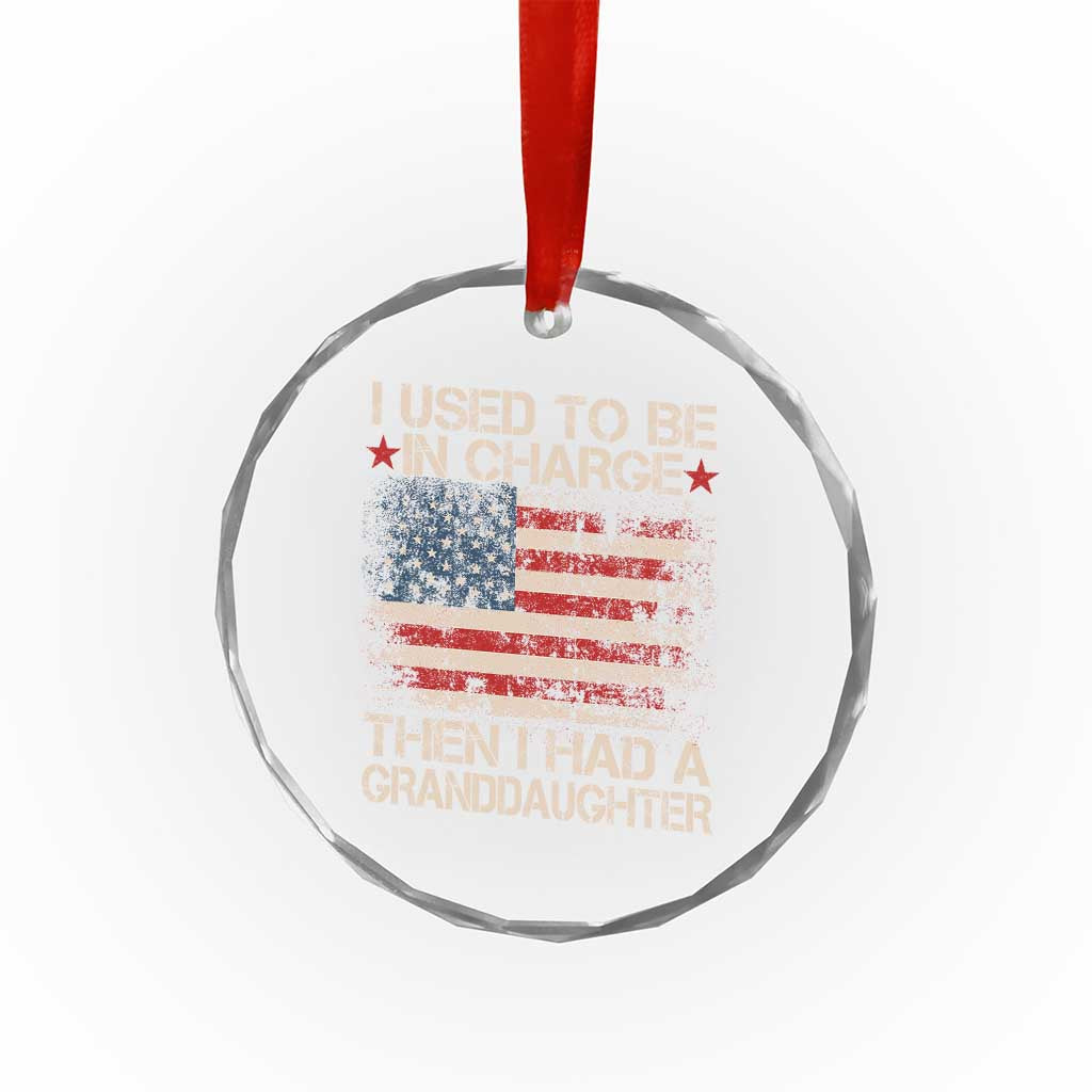 I Used To Be in Charge Then I Had A Granddaughter Crystal Glass Ornament Fathers Day Grandpa Gift American Flag TS10 Print Your Wear