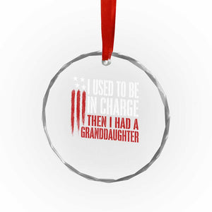 I Used To Be in Charge Then I Had A Granddaughter Crystal Glass Ornament Funny Saying Gag Gift Birthday Grandpa Fathers Day US Flag TS10 Print Your Wear