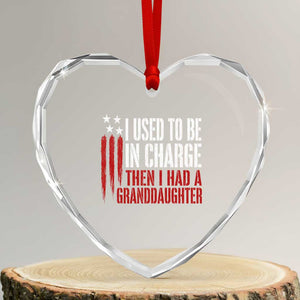I Used To Be in Charge Then I Had A Granddaughter Heart Crystal Glass Ornament Funny Saying Gag Gift Birthday Grandpa Fathers Day US Flag TS10 Transparent Glass 3'' Heart Print Your Wear