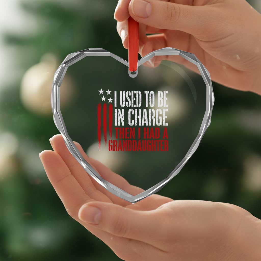 I Used To Be in Charge Then I Had A Granddaughter Heart Crystal Glass Ornament Funny Saying Gag Gift Birthday Grandpa Fathers Day US Flag TS10 Print Your Wear