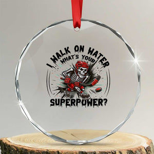 I Walk On Water Whats Your Superpower Crystal Glass Ornament Skeleton Hockey Dark Humor Gift TS12 Transparent Glass 3'' Circle Print Your Wear