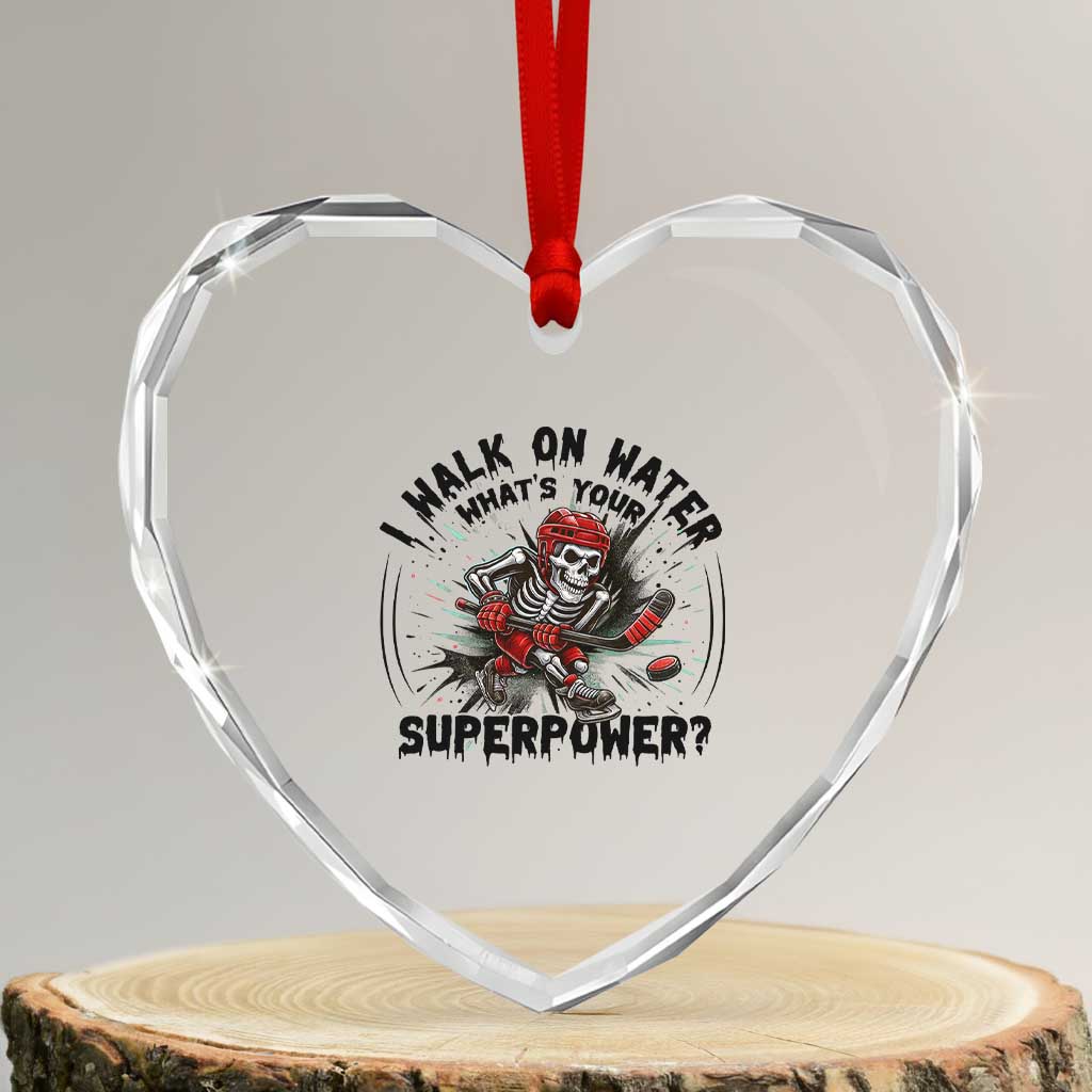 I Walk On Water Whats Your Superpower Heart Crystal Glass Ornament Skeleton Hockey Dark Humor Gift TS12 Transparent Glass 3'' Heart Print Your Wear