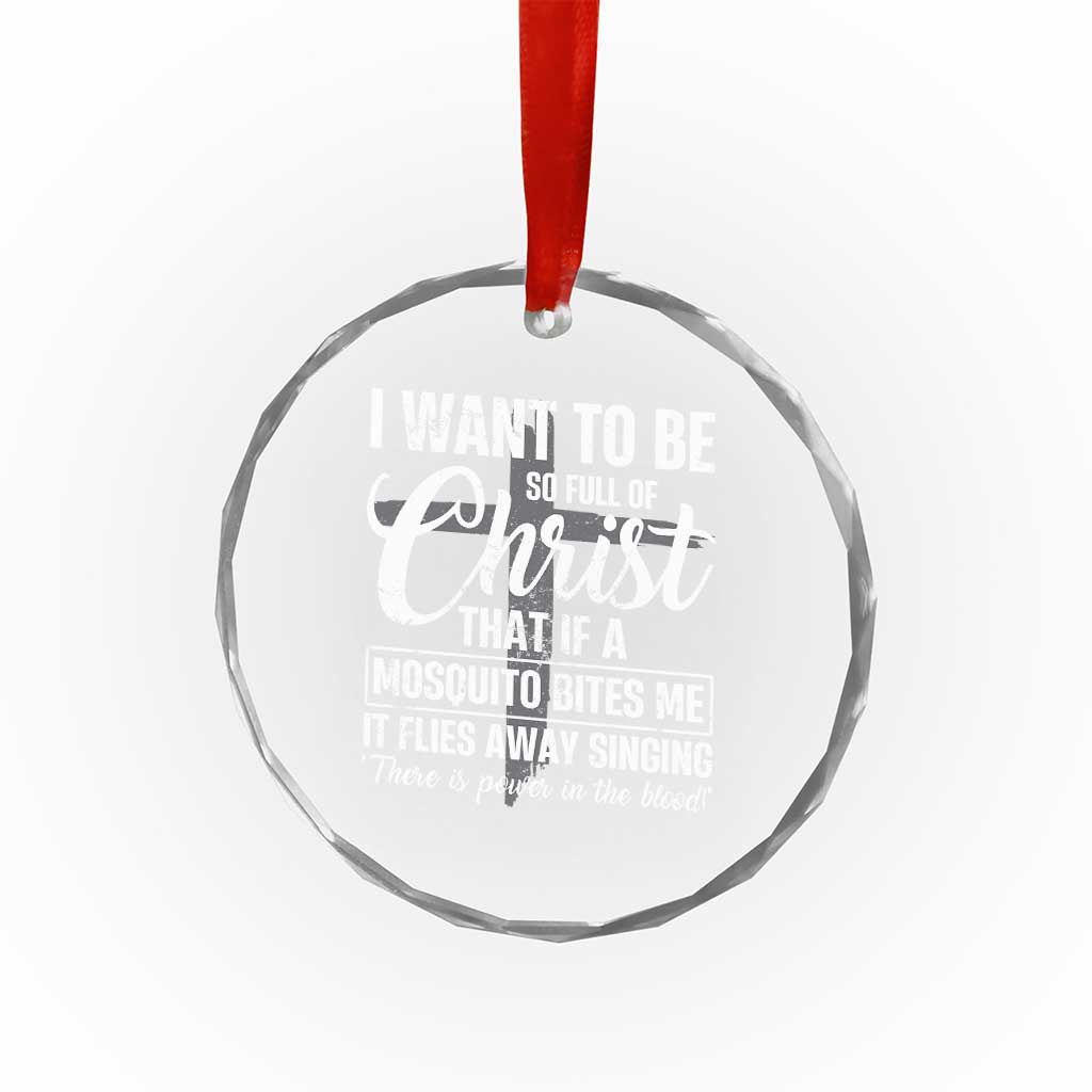 I Want To Be So Full Of Christ Crystal Glass Ornament Funny Christian Prayer TS11 Print Your Wear