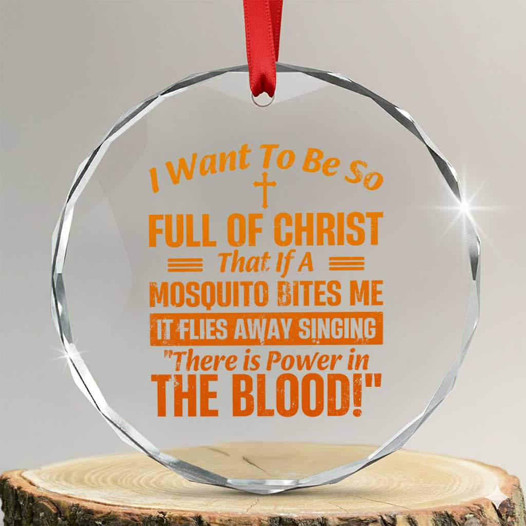 I Want To Be So Full Of Christ Crystal Glass Ornament Funny Christian Prayer Religious Cross TS11 Transparent Glass 3'' Circle Print Your Wear