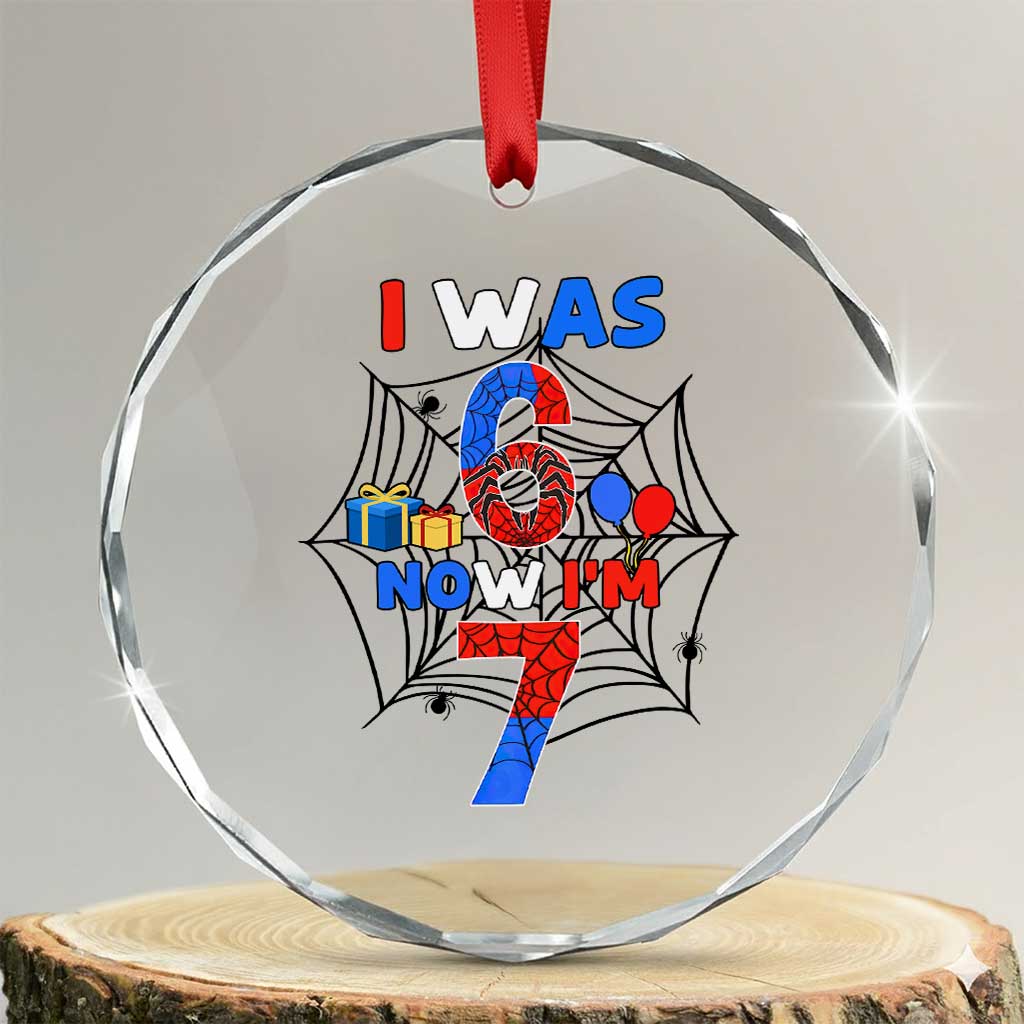 I Was 6 Now I Am 7 Crystal Glass Ornament Spider Themed Birthday Boy TS12 Transparent Glass 3'' Circle Print Your Wear