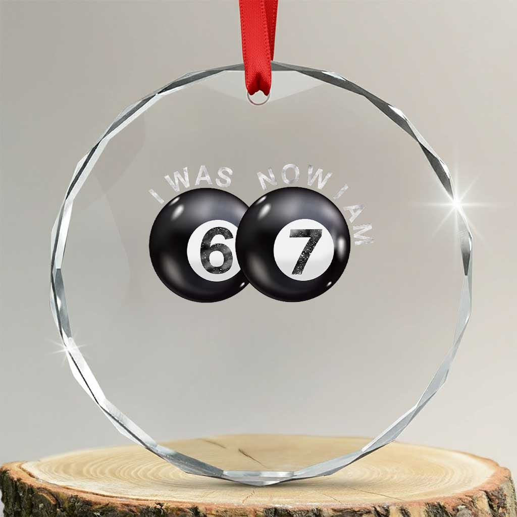 I Was 6 Now I'm 7 Ball Crystal Glass Ornament Funny 67 Six Seven Meme TS14 Transparent Glass 3'' Circle Print Your Wear