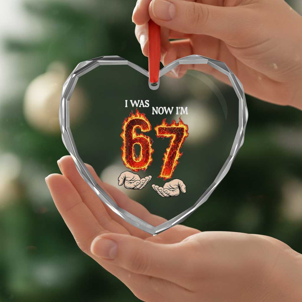 I Was 6 Now I'm 7 Birthday Heart Crystal Glass Ornament Funny Six Seven Meme 67 Flame
