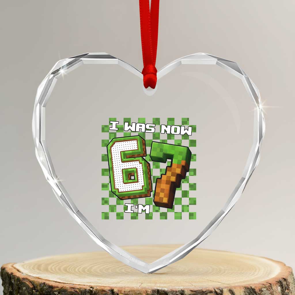 I Was 6 Now I'm 7 Birthday Meme Heart Crystal Glass Ornament Pixel Style 67 Gamer Six Seven Joke TS02 Transparent Glass 3'' Heart Print Your Wear