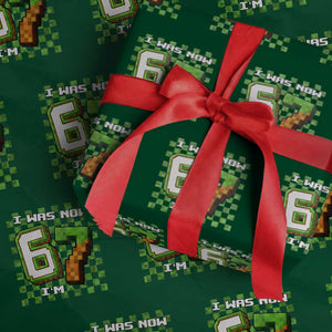 I Was 6 Now I'm 7 Birthday Meme Wrapping Paper Roll Pixel Style 67 Gamer Six Seven Joke TS02 Green Print Your Wear