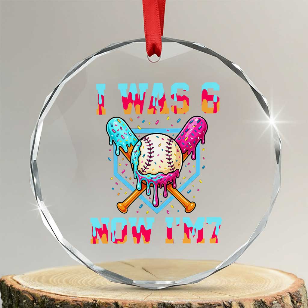 I Was 6 Now I'm 7 Crystal Glass Ornament Baseball Ice Cream Drip Number 67 Player 67th Birthday TS14 Transparent Glass 3'' Circle Print Your Wear