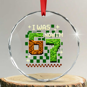 I Was 6 Now Im 7 Crystal Glass Ornament Funny Six Seven 7th Birthday 67 Gaming Meme TS10 Transparent Glass 3'' Circle Print Your Wear