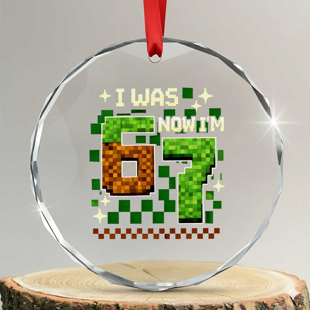I Was 6 Now Im 7 Crystal Glass Ornament Funny Six Seven 7th Birthday 67 Gaming Meme TS10 Transparent Glass 3'' Circle Print Your Wear