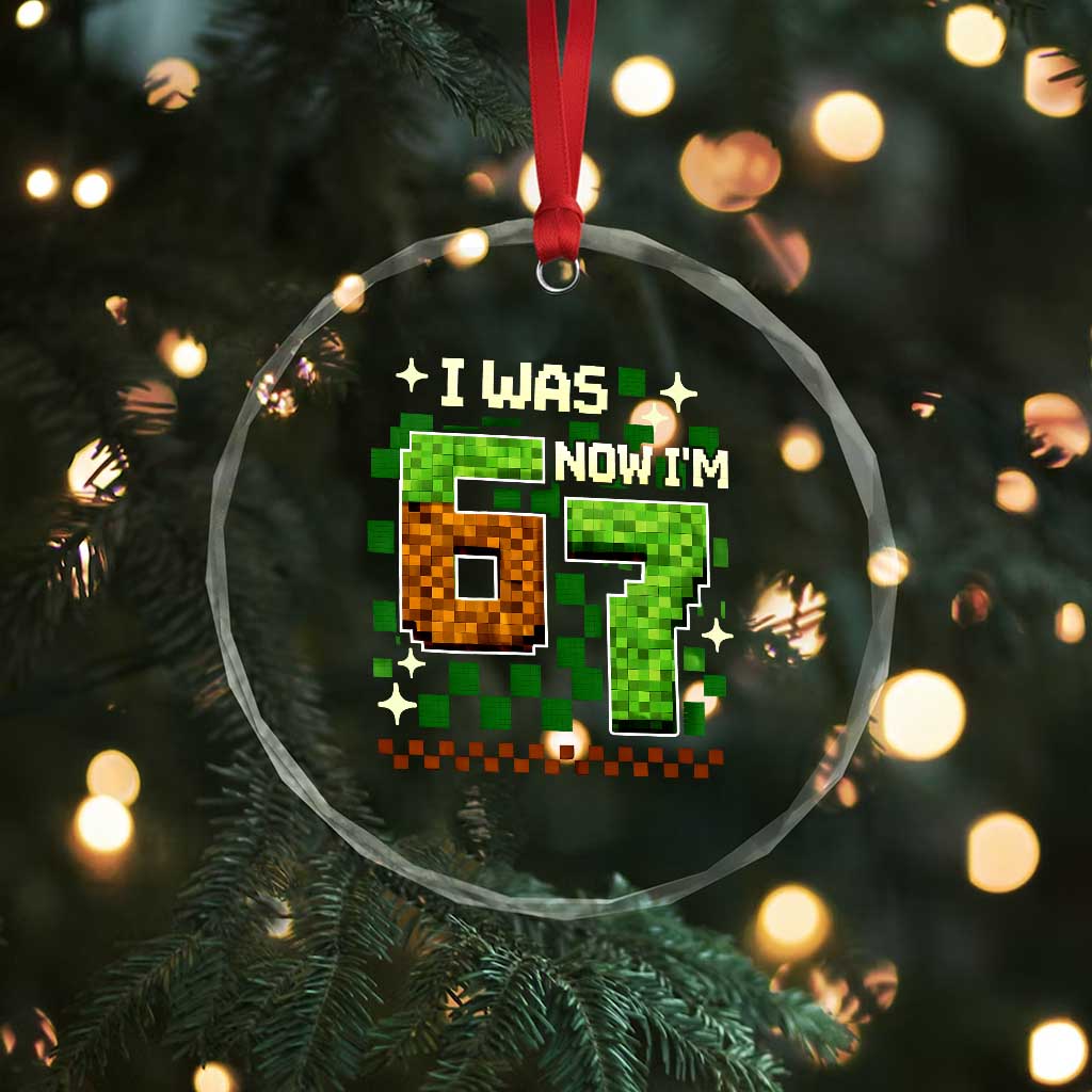 I Was 6 Now Im 7 Crystal Glass Ornament Funny Six Seven 7th Birthday 67 Gaming Meme TS10 Print Your Wear