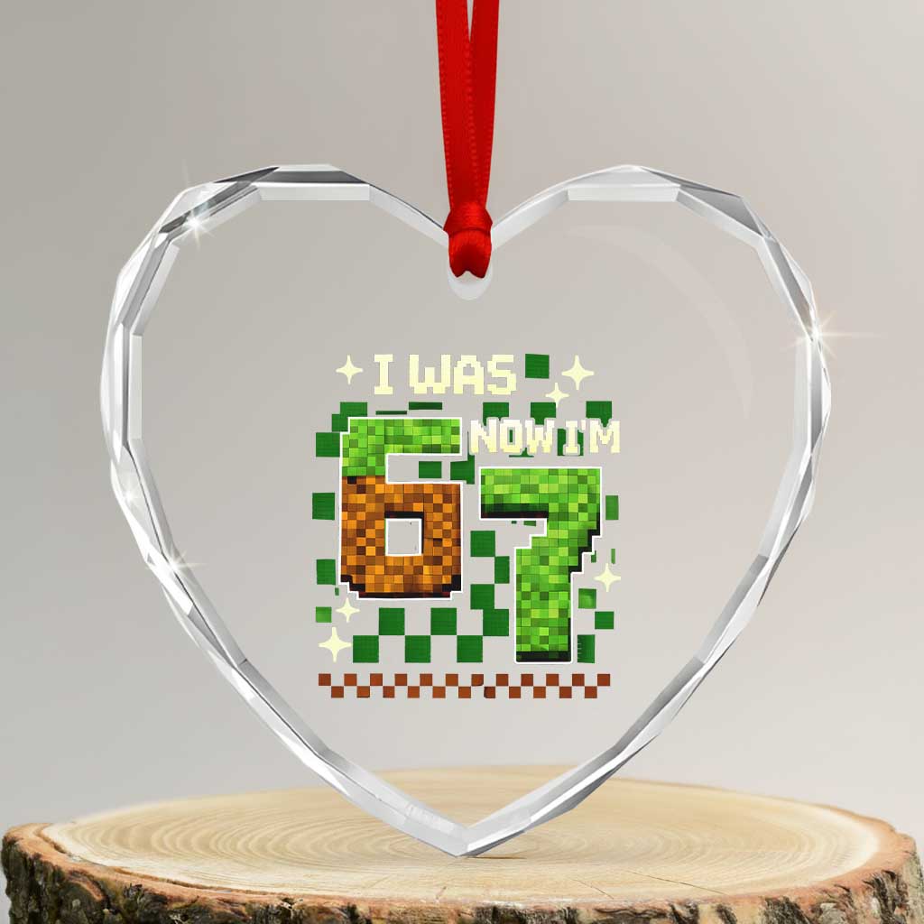 I Was 6 Now Im 7 Heart Crystal Glass Ornament Funny Six Seven 7th Birthday 67 Gaming Meme TS10 Transparent Glass 3'' Heart Print Your Wear