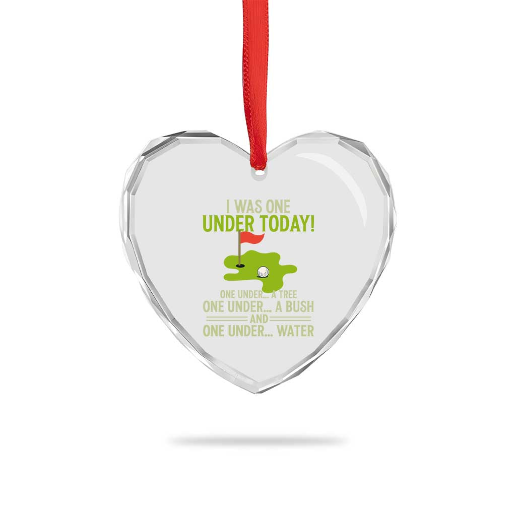 I Was One Under Today Funny Golf Humor Heart Crystal Glass Ornament Sarcastic Golfer Joke Gift for Amateur Golfing Enthusiasts n Dads TS02 Print Your Wear