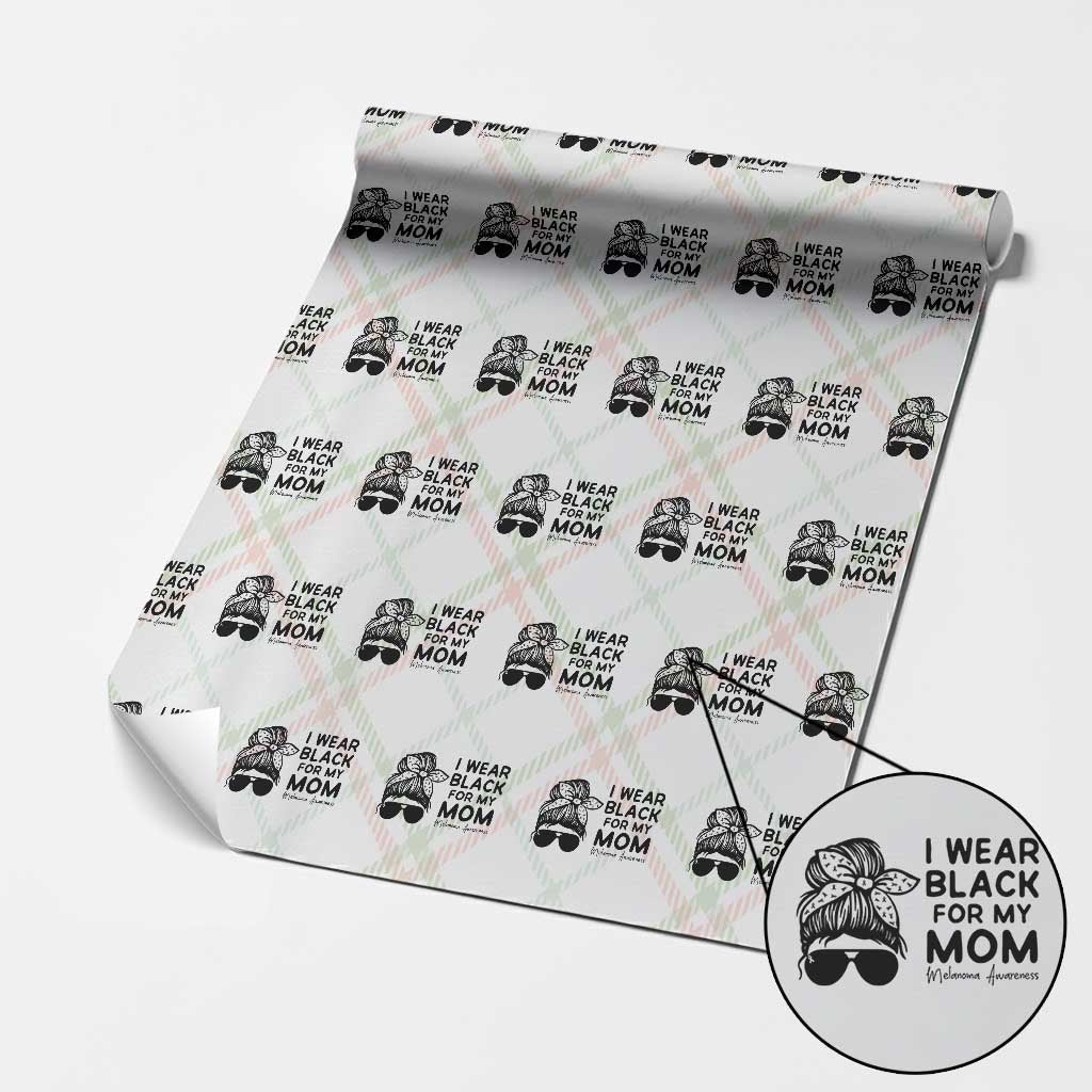 I Wear Black For My Mom Wrapping Paper Roll Melanoma Awareness Family Gift TS12 Christmas Plaid Print Your Wear