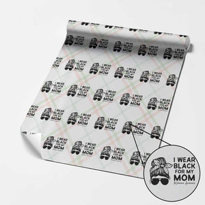 I Wear Black For My Mom Wrapping Paper Roll Melanoma Awareness Family Gift TS12 Christmas Plaid Print Your Wear